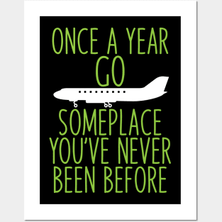 Once a year go someplace you've never been before Posters and Art